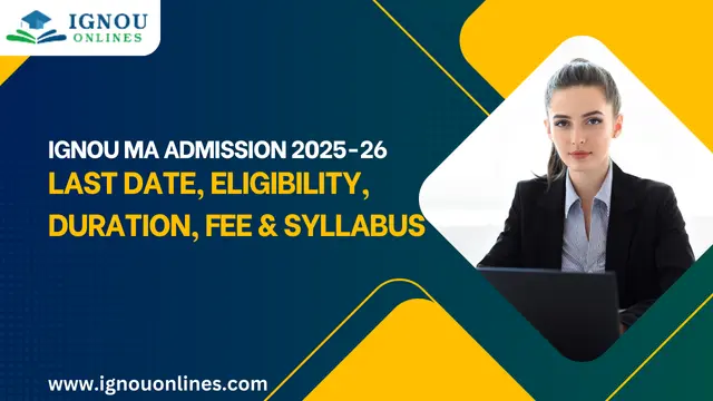 IGNOU MA Admission | Last Date, Eligibility, Duration, Fee & Syllabus